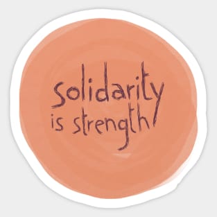 Solidarity is Strength Sticker